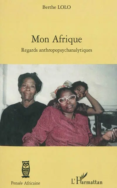 Mon Afrique : regards anthropopsychanalytiques