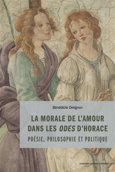 La morale de l'amour dans les Odes d'Horace : poésie, philosophie et politique