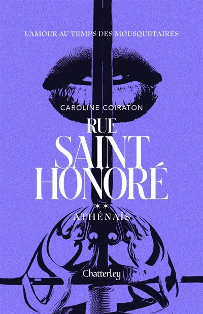 Rue Saint-Honoré : l'amour au temps des mousquetaires. Vol. 2. Athénaïs