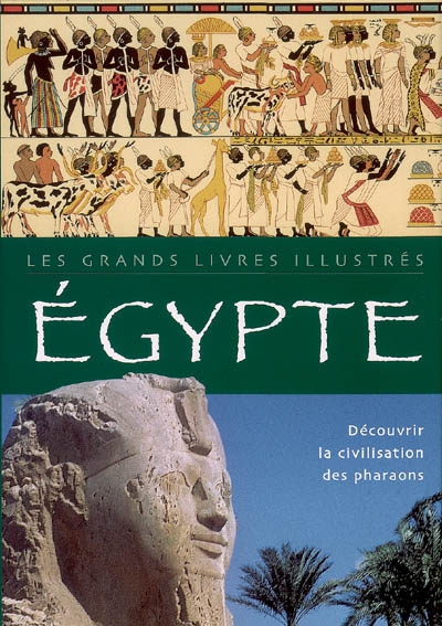 Egypte : découvrir la civlisation des pharaons