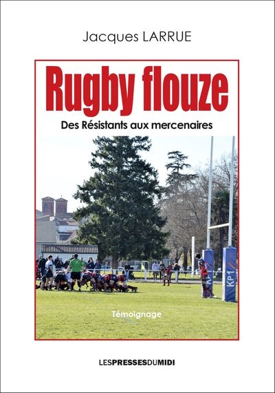 couverture du livre Rugby flouze : des résistants aux mercenaires : témoignage