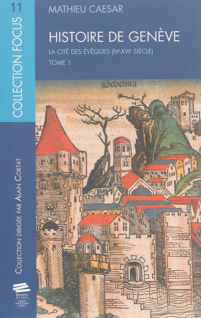 Histoire de Genève. Vol. 1. La cité des évêques (IVe-XVIe siècle)