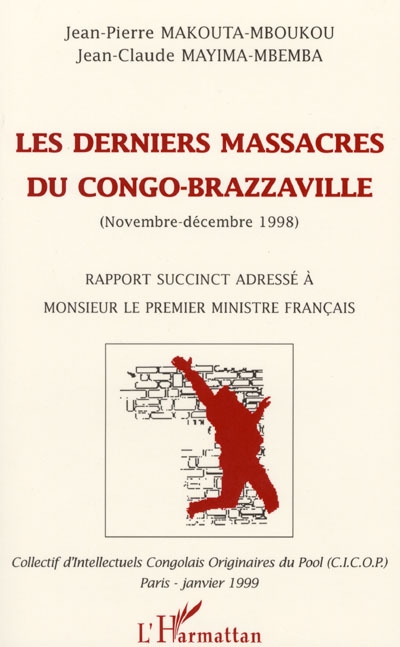 Les derniers massacres du Congo-Brazzaville (novembre-décembre 1998) : rapport succinct adressé à Monsieur le Premier ministre français