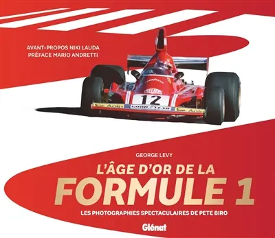 L'âge d'or de la Formule 1 : au coeur de l'action : photographies inédites de 1958 à 1982