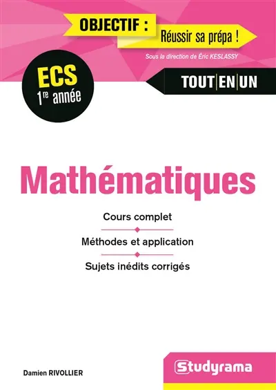 Mathématiques, ECS 1re année : cours complet, méthodes et application, sujets inédits corrigés : tout-en-un