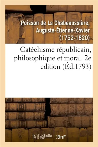 Catéchisme républicain, philosophique et moral. 2e edition