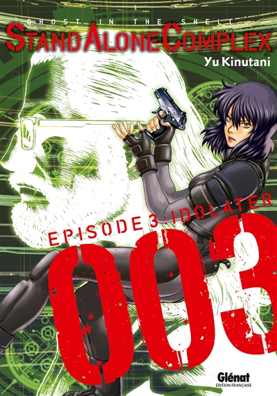 Stand alone complex : ghost in the shell. Vol. 3. Idolater