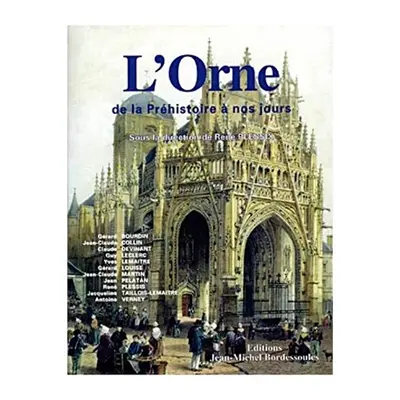 L'Orne : de la Préhistoire à nos jours