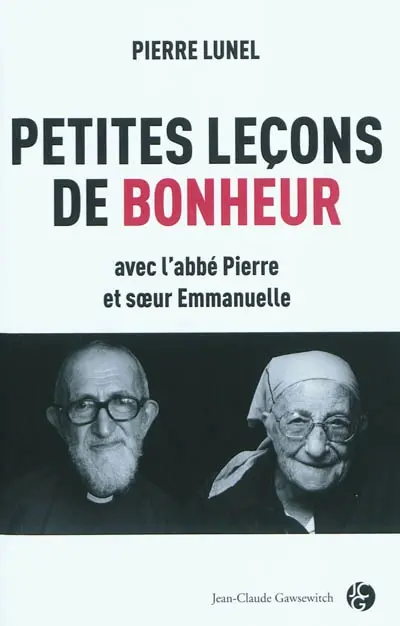 Petites leçons de bonheur avec l'abbé Pierre et soeur Emmanuelle