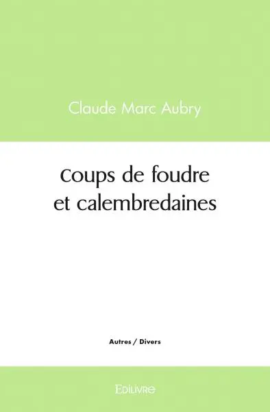 Coups de foudre et calembredaines