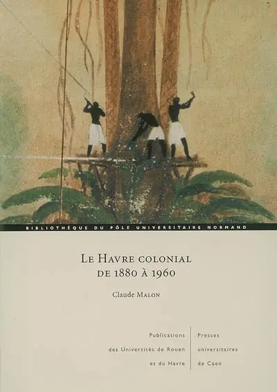 Le Havre colonial de 1880 à 1960