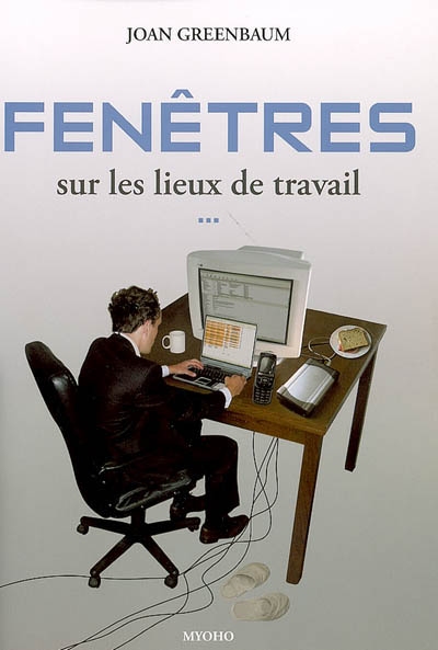 Fenêtres sur les lieux de travail : technologie, emplois et organisation du travail de bureau