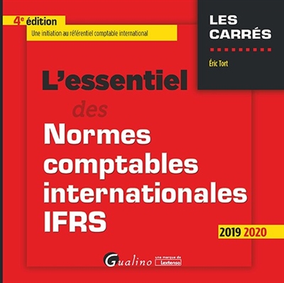 L'essentiel des normes comptables internationales IFRS : une initiation au référentiel comptable international : 2019-2020