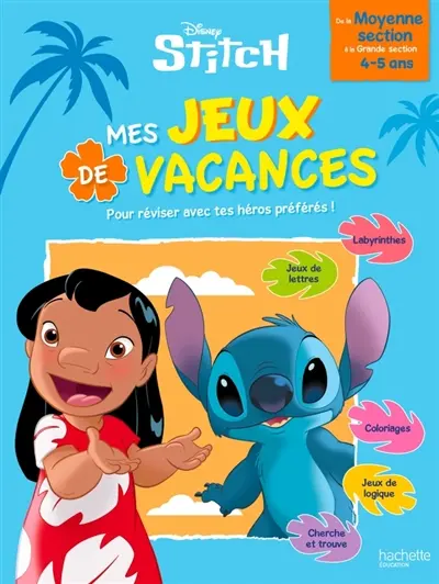Stitch : mes jeux de vacances, pour réviser avec tes héros préférés ! : de la moyenne section à la grande section, 4-5 ans
