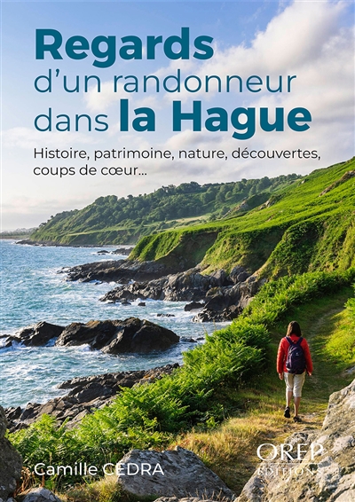 Regards d'un randonneur dans la Hague : histoire, patrimoine, nature, découvertes, coups de coeur...