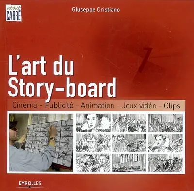L'art du story-board : cinéma, publicité, animation, jeux vidéo, clips