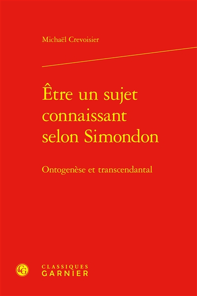 Etre un sujet connaissant selon Simondon : ontogenèse et transcendantal