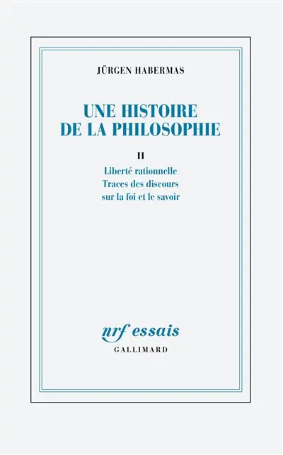 Une histoire de la philosophie. Vol. 2. Liberté rationnelle : traces des discours sur la foi et le savoir