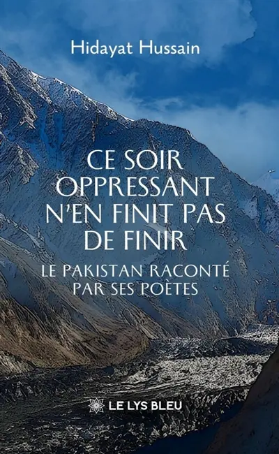Ce soir oppressant n'en finit pas de finir : Le Pakistan raconté par ses poètes