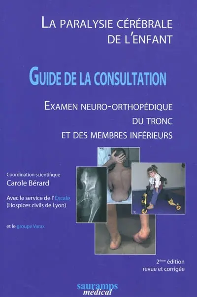 La paralysie cérébrale de l'enfant : guide de la consultation : examen neuro-orthopédique du tronc et des membres inférieurs