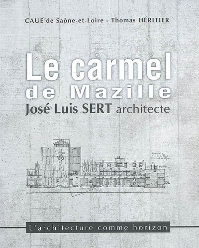 Le carmel de Mazille : José Luis Sert architecte