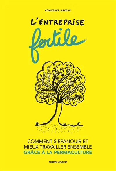 L'entreprise fertile : comment s'épanouir et mieux travailler ensemble grâce à la permaculture