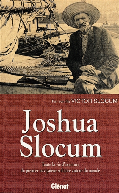 Joshua Slocum, le premier tour du monde à la voile en solitaire