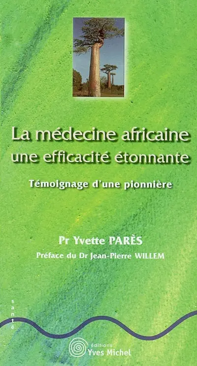 La médecine africaine : une efficacité étonnante : témoignage d'une pionnière