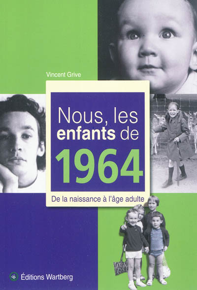 Nous, les enfants de 1964 : de la naissance à l'âge adulte