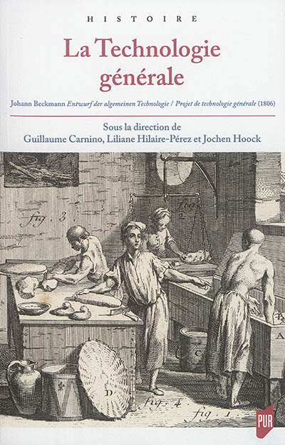 La technologie générale : Johann Beckmann, Entwurf der allgemeinen Technologie = Projet de technologie générale (1806)