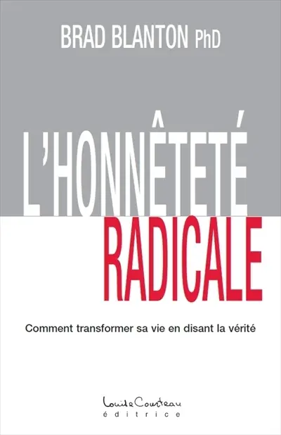 L'honnêteté radicale : comment transformer sa vie en disant la vérité