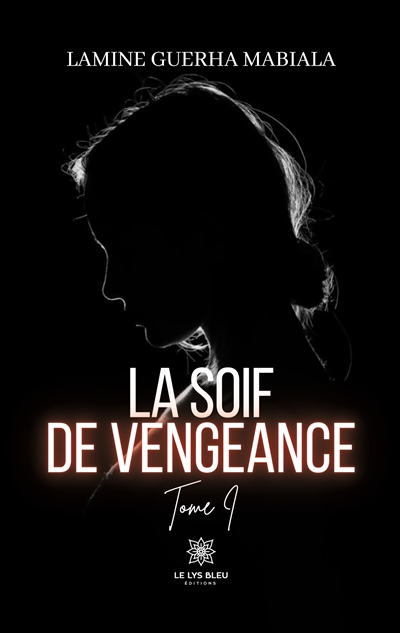 La soif de vengeance : Tome I