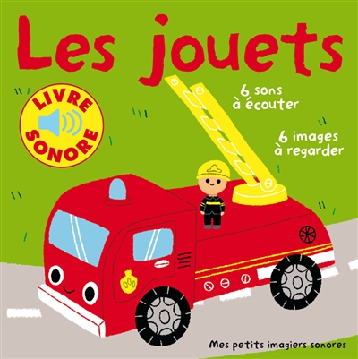 Les jouets : 6 sons à écouter, 6 images à regarder