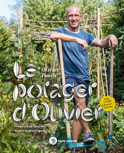 Le potager d'Olivier : nourrir sa famille, nourrir son esprit