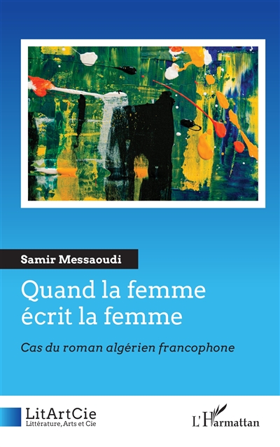 Quand la femme écrit la femme : cas du roman algérien francophone