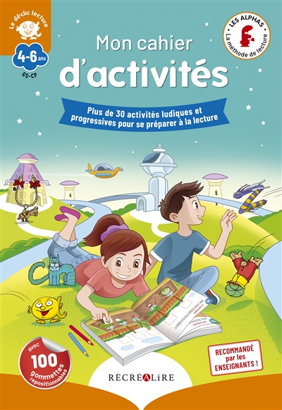 la méthode les alphas. mon cahier d'activités, gs-cp, 4-6 ans : plus de 30 activités ludiques et progressives pour se préparer à la lecture