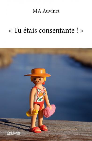 « tu étais consentante : »