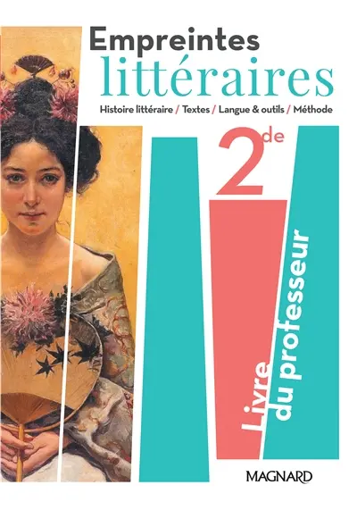 Empreintes littéraires français, 2de, livre unique : histoire littéraire, textes, langue & outils, méthode : livre du professeur