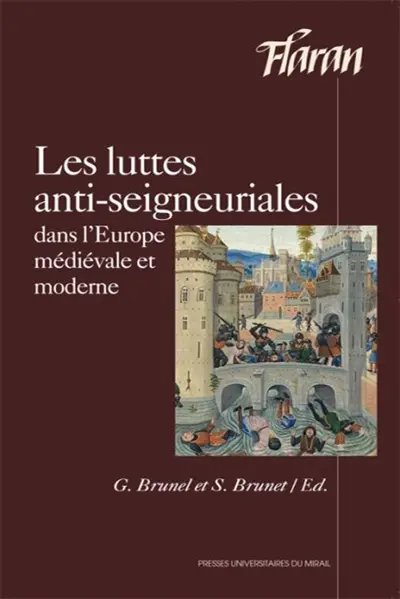 Les luttes anti-seigneuriales dans l'Europe médiévale et moderne : haro sur le seigneur ! : actes des XXIXes journées internationales d'histoire de l'abbaye de Flaran, 5 et 6 octobre 2007