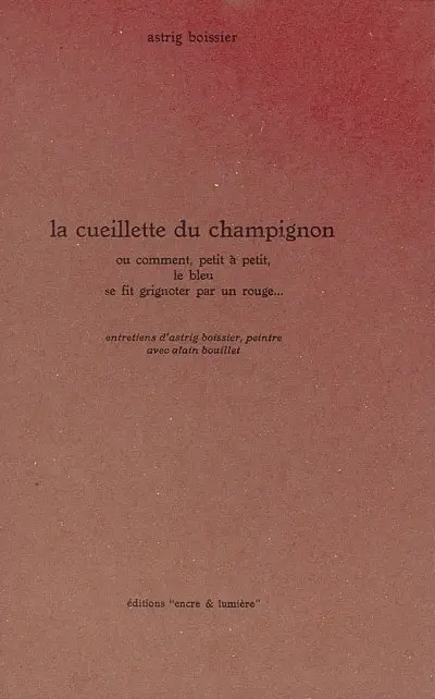 La cueillette du champignon ou Comment, petit à petit, le bleu se fit grignoter par un rouge...
