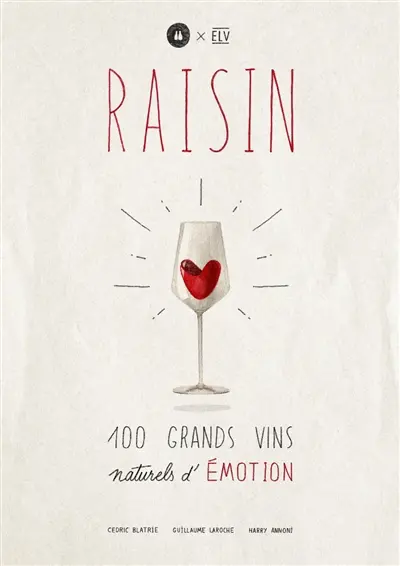 Raisin : 100 grands vins naturels d'émotion