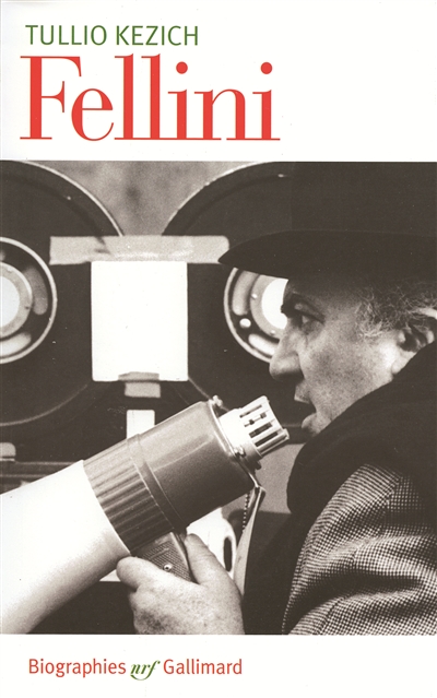 Federico Fellini : sa vie et ses films