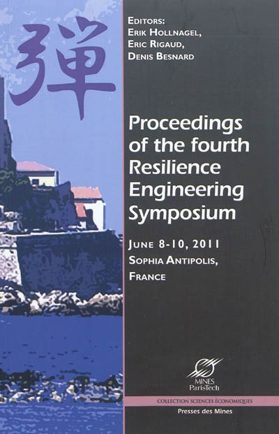 Proceedings of the fourth Resilience engineering symposium : June 8-10, 2011, Sophia-Antipolis