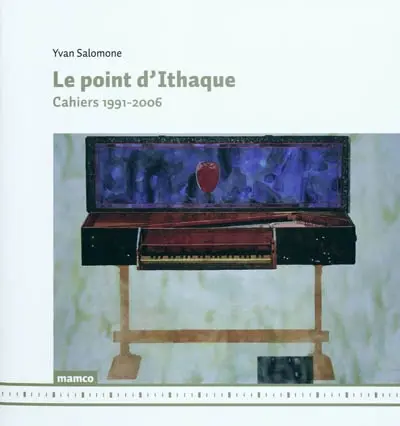 Le point d'Ithaque : cahiers 1991-2006