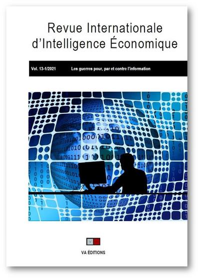 Revue internationale d'intelligence économique, n° 13-1. Les guerres pour, par et contre l'information