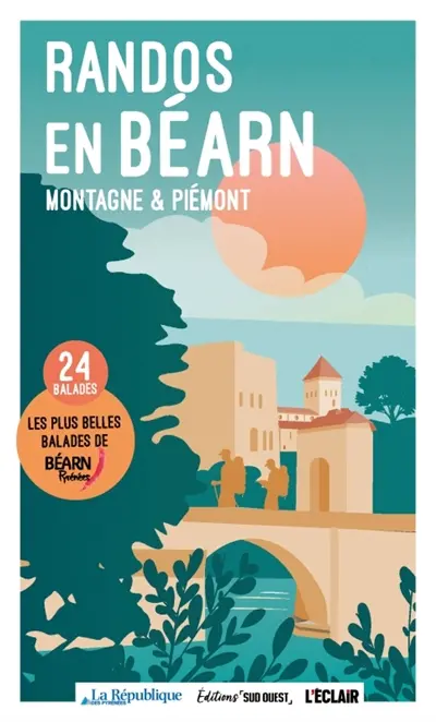 Randonnées en Béarn : les plus belles balades de Béarn, Pyrénées : montagne & piémont, 24 balades