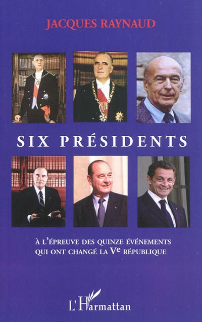 Six présidents à l'épreuve des quinze événements qui ont changé la Ve République