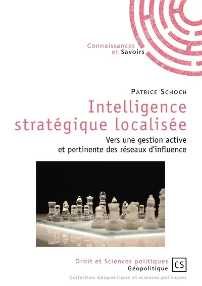 Intelligence stratégique localisée : vers une gestion active et pertinente des réseaux d'influence