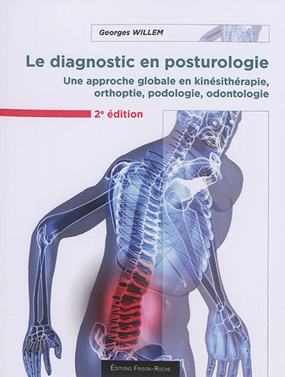 Le diagnostic en posturologie : une approche globale en kinésithérapie, orthoptie, podologie, odontologie