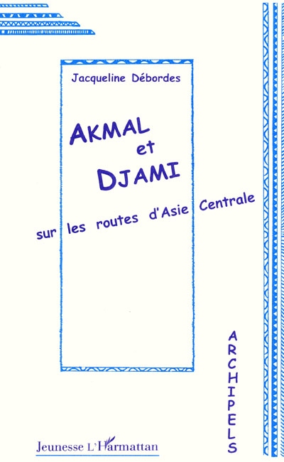 Akmal et Djami sur les routes d'Asie centrale